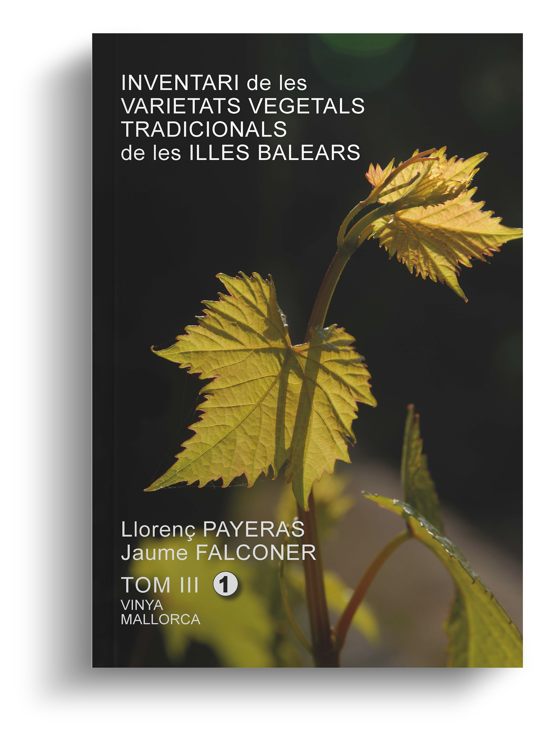 INVENTARI DE LES VARIETATS VEGETALS TRADICIONALS DE LES ILLES BALEARS. TOM III - VINYA MALLORCA