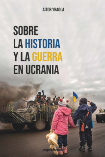 SOBRE LA HISTORIA Y LA GUERRA DE UCRANIA